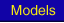 Models